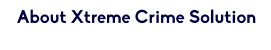 About Xtreme Crime Solution